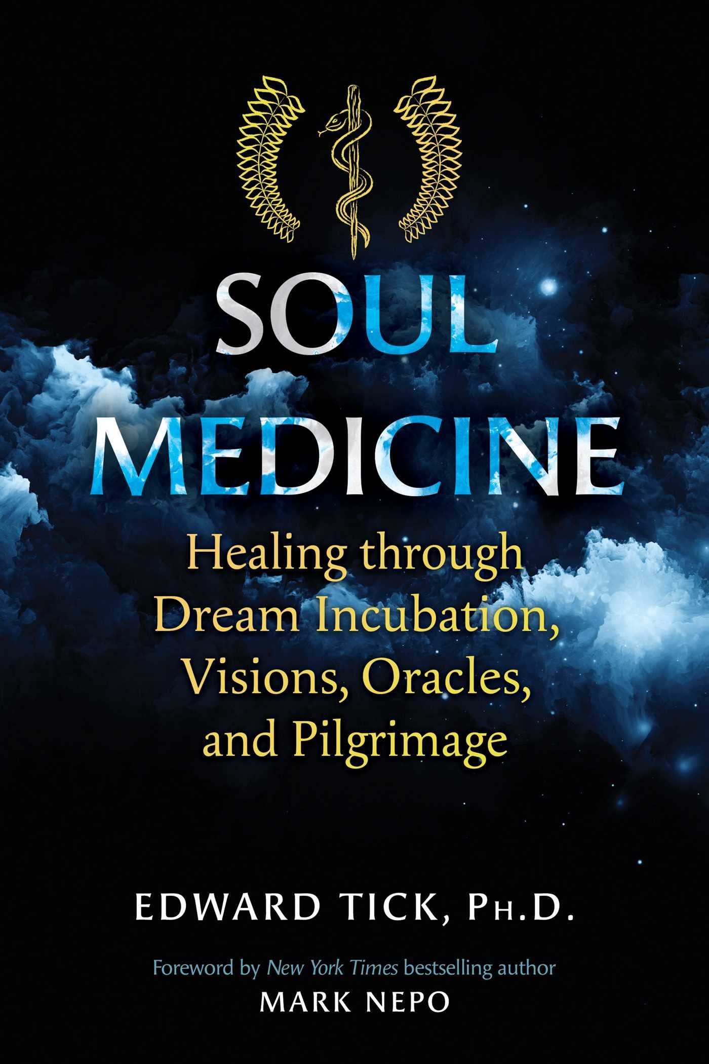 Soul Medicine: Healing Through Dream Incubation, Visions, Oracles & Pilgrimage